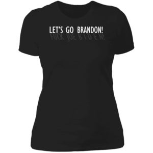 Let's Go Brandon Fuck Joe Biden Ladies Boyfriend Shirt