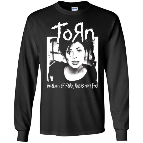 Torn Im In All Out Of Faith This Is How I Feel Shirt 4