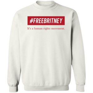 Freebritney It’s A Human Rights Movement Sweatshirt