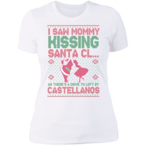 I Saw Mommy Kissing Santa Cl As There's A Drive To Left By Castellanos Ladies Boyfriend Shirt