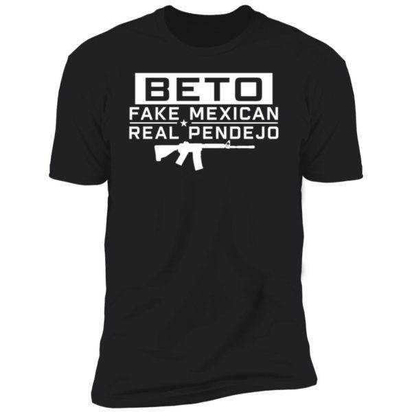 Beto Fake Mexican Real Pendejo Premium SS T-Shirt