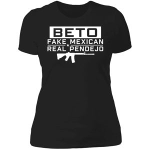 Beto Fake Mexican Real Pendejo Ladies Boyfriend Shirt