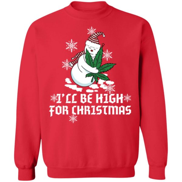 Stoned Snowman I'll Be High For Christmas Sweatshirt