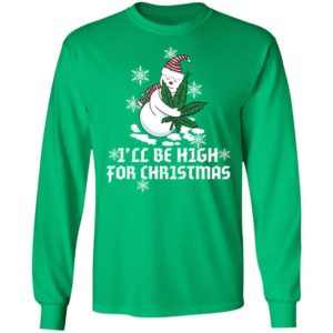 Stoned Snowman I'll Be High For Christmas Long Sleeve Shirt