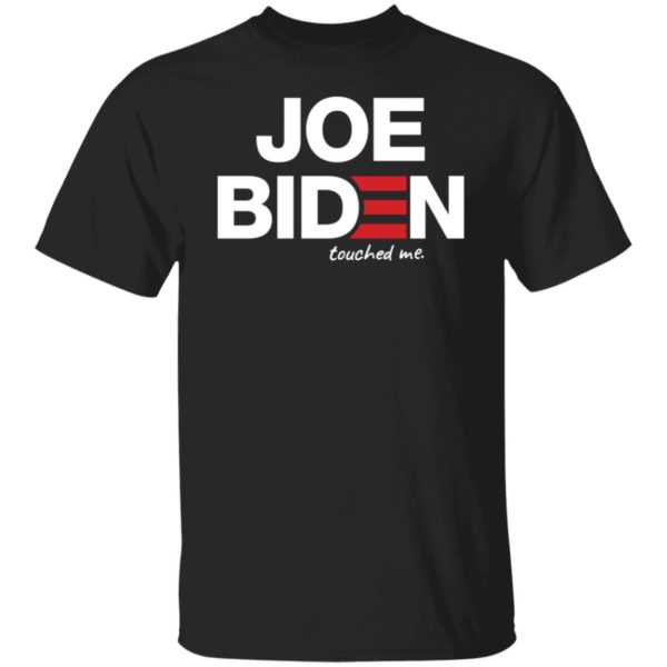 Joe Biden Touched Me Shirt