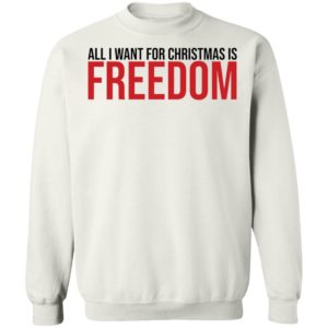 All I Want For Christmas Is Freedom Sweatshirt
