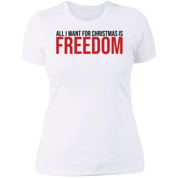 All I Want For Christmas Is Freedom Ladies Boyfriend Shirt