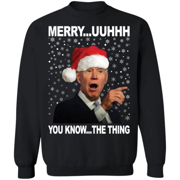 Biden Merry Uuhhh You Know The Thing Christmas Sweatshirt