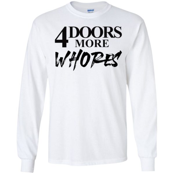 4 Doors More Whores Long Sleeve Shirt