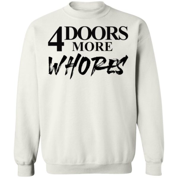 4 Doors More Whores Sweatshirt