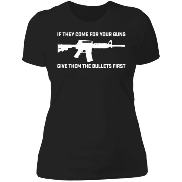If They Come For Your Guns Give Them Bullets First Ladies Boyfriend Shirt
