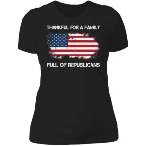 Thankful For A Family Full Of Republicans Ladies Boyfriend Shirt