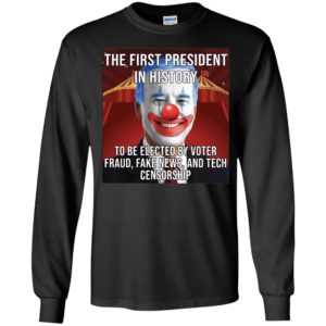 Biden The First President In History To Be Elected By Voter Long Sleeve Shirt