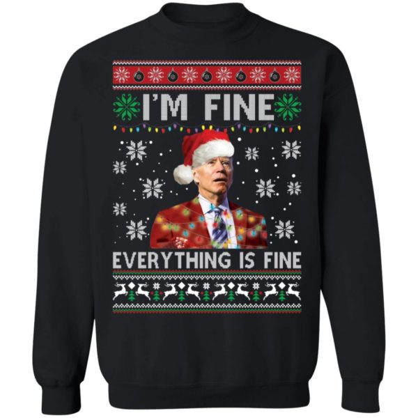Biden I'm Fine Everything Is Fine Christmas Sweatshirt
