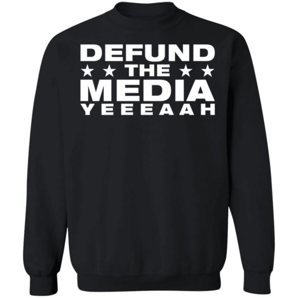 Defund The Media Yeeeaah Sweatshirt