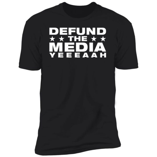 Defund The Media Yeeeaah Premium SS T-Shirt
