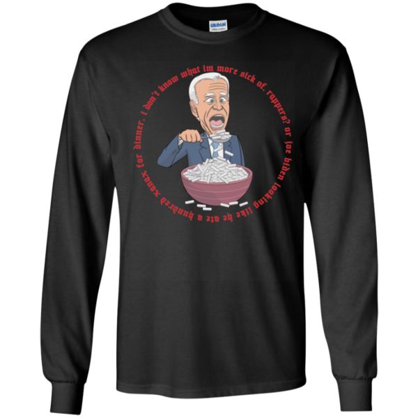 Biden I Don't Know What I'm More Sick Of Long Sleeve Shirt