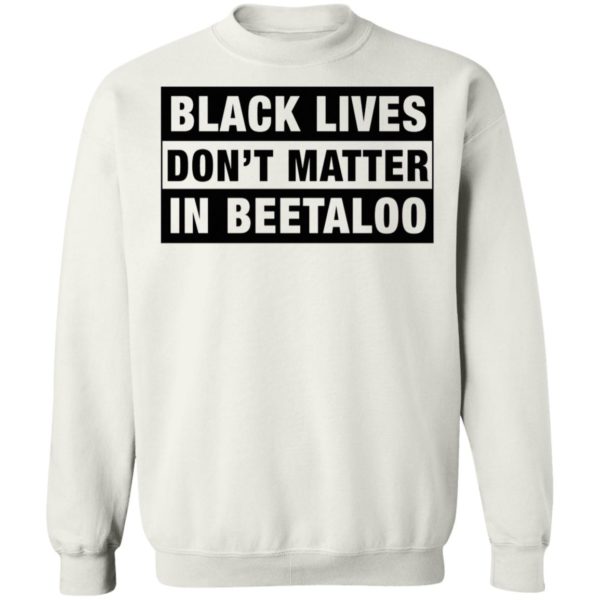 Black Lives Don't Matter In Beetaloo Shirt