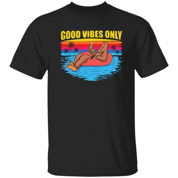 Bigfoot Good Vibes Only Shirt