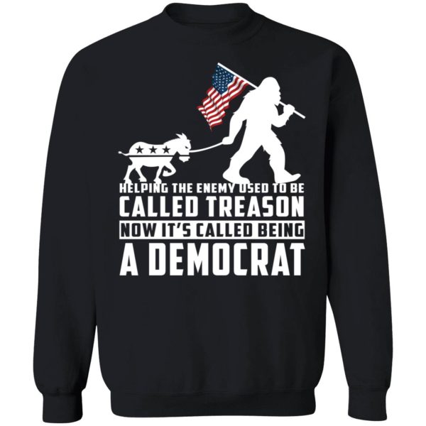 Bigfoot Helping The Enemy Used To Be Called Treason A Democrat Sweatshirt
