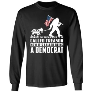 Bigfoot Helping The Enemy Used To Be Called Treason A Democrat Long Sleeve Shirt