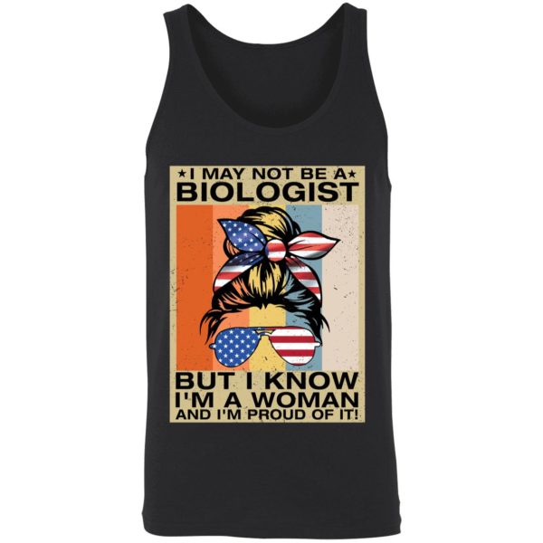 I May Not Be A Biologist But I Know Im A Woman And Im Proud Of It Shirt 8 1