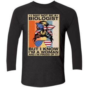 I May Not Be A Biologist But I Know Im A Woman And Im Proud Of It Shirt 9 1