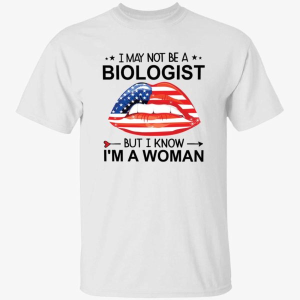 Lips I May Not Be A Biologist But I Know I'm A Woman Hoodie