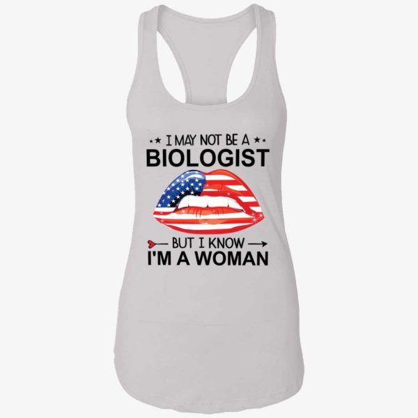 Lips I May Not Be A Biologist But I Know Im A Woman Shirt 7 1