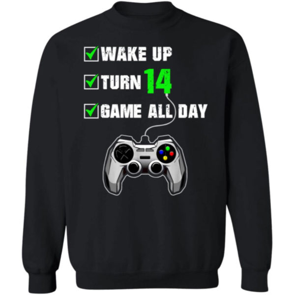 Wake Up Turn 14 Game All Day Sweatshirt