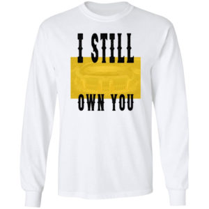 Allen Lazard's I Still Own You Shirt