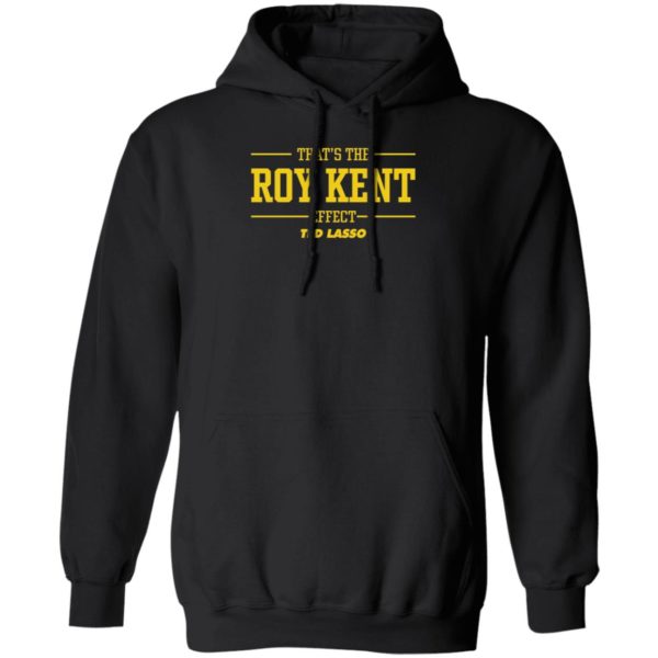 That's The Roy Kent Effect Ted Lasso Hoodie