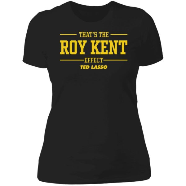 That's The Roy Kent Effect Ted Lasso Ladies Boyfriend Shirt