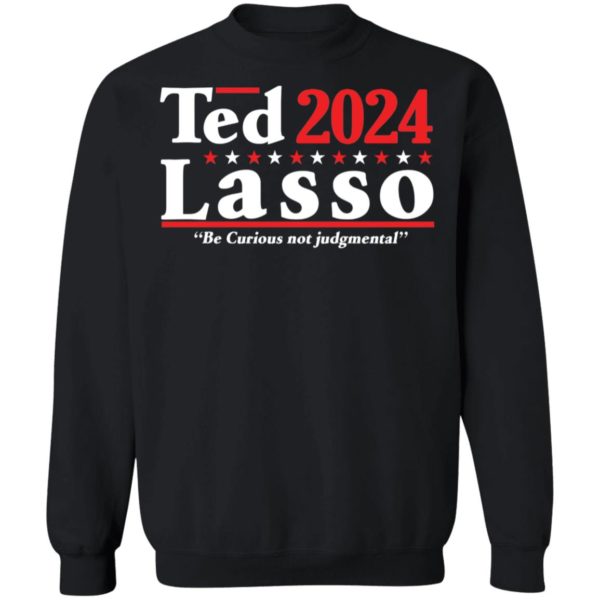 Ted Lasso 2024 Be Curious Not Judgmental Sweatshirt