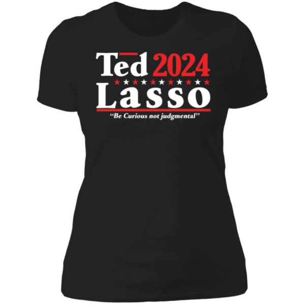 Ted Lasso 2024 Be Curious Not Judgmental Ladies Boyfriend Shirt