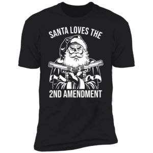 Santa Loves The 2nd Amendment Premium SS T-Shirt