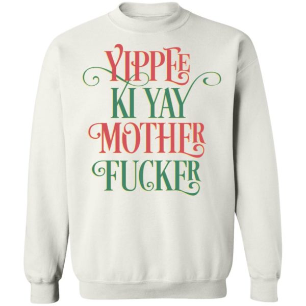 Yippee Ki Yay Mother Fucker Sweatshirt