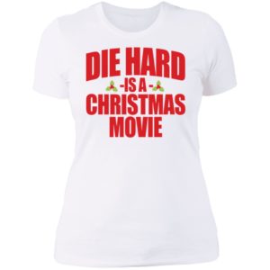 Die Hard Is A Christmas Movie Ladies Boyfriend Shirt