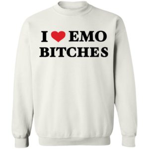 I Love Emo Bithches Sweatshirt