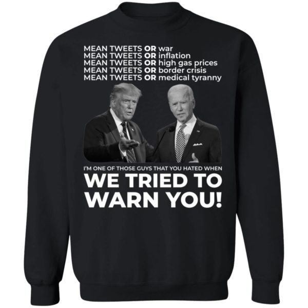 Trump Biden Mean Tweets Or War We Tried To Warn You Sweatshirt