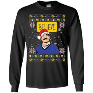 Ted Lasso Believe Christmas Long Sleeve Shirt