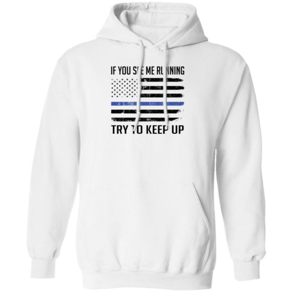 American Flag If You See Me Running Try To Keep Up Hoodie