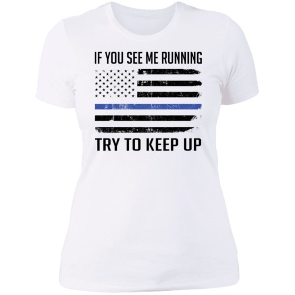 American Flag If You See Me Running Try To Keep Up Ladies Boyfriend Shirt