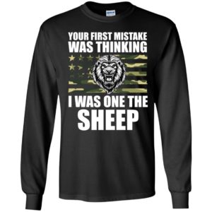 Your First Mistake Was Thinking I Was On The Sheep Long Sleeve Shirt
