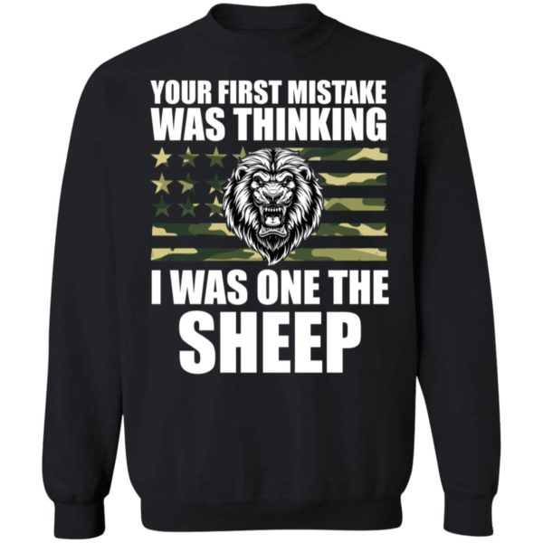 Your First Mistake Was Thinking I Was On The Sheep Sweatshirt