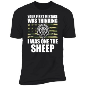 Your First Mistake Was Thinking I Was On The Sheep Premium SS T-Shirt