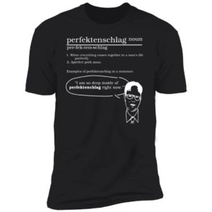 Dwight Schrute Perfektenschlag When Everything Comes Together Premium SS T-Shirt