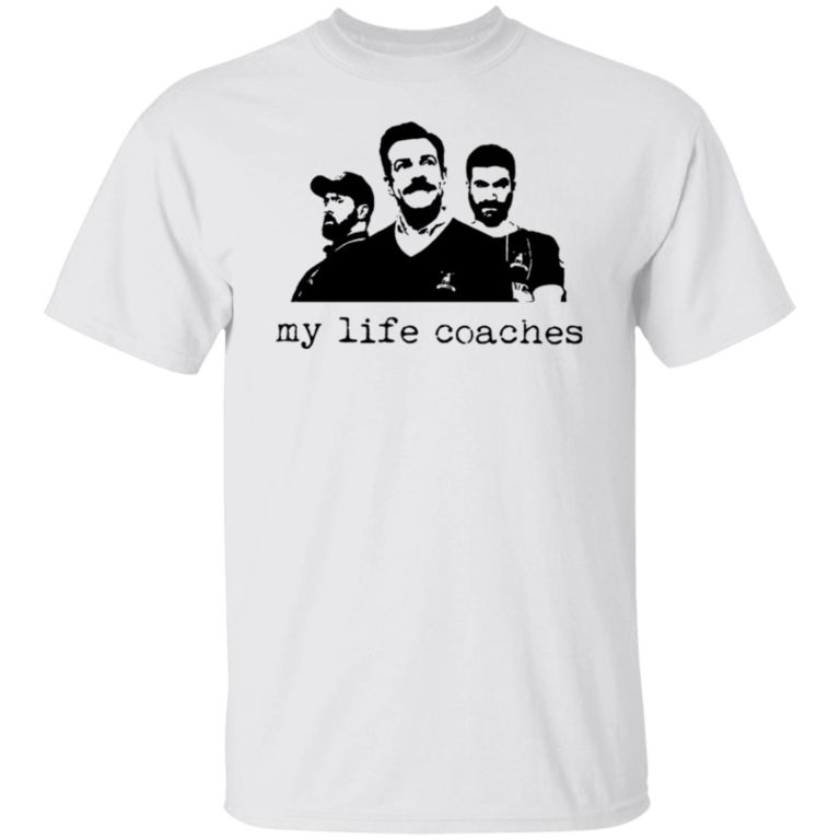My Life Coaches Ted Lasso Shirt