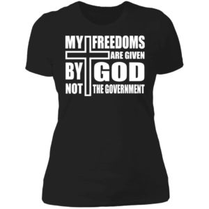 My Freedoms Are Given By God Not The Government Ladies Boyfriend Shirt
