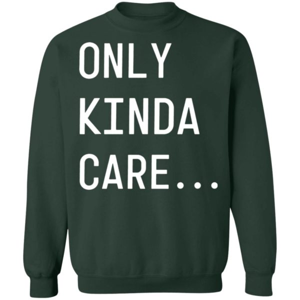 Only Kinda Care Sweatshirt